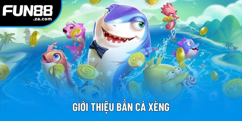 Giới thiệu bắn cá xèng