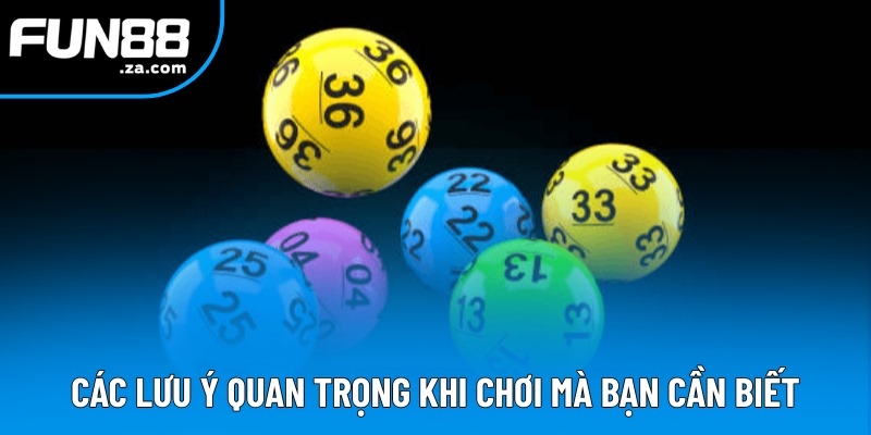 Các lưu ý quan trọng khi chơi mà bạn cần biết