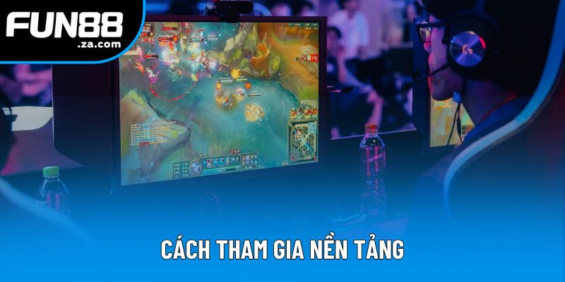 Cách tham gia nền tảng