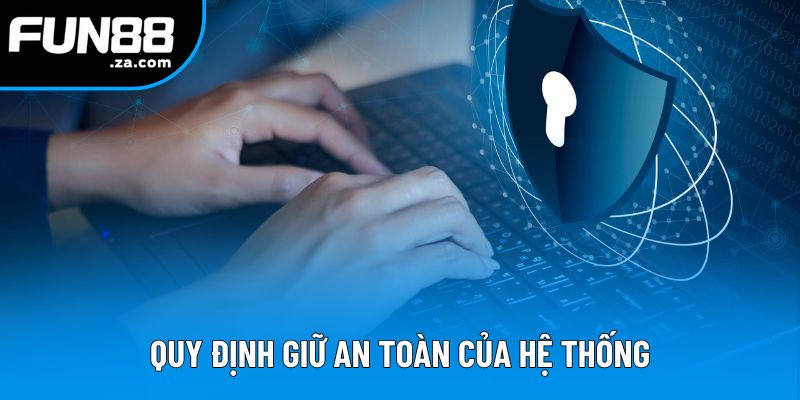 Quy định giữ an toàn của hệ thống