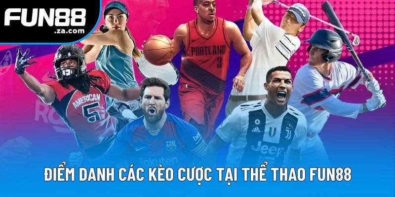 Điểm danh các kèo cược tại thể thao Fun88