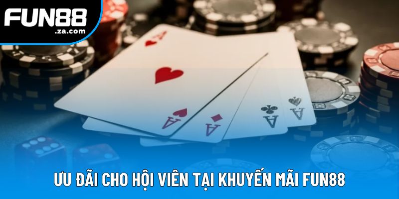 Ưu đãi cho hội viên tại khuyến mãi Fun88
