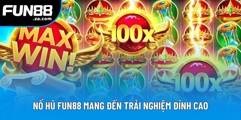 Nổ hũ Fun88 mang đến trải nghiệm đỉnh cao