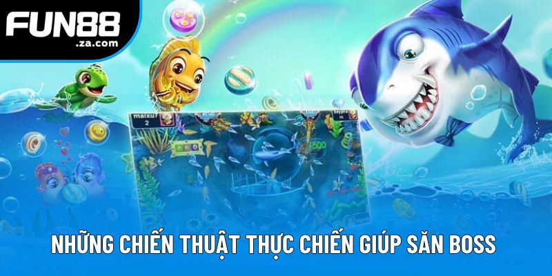 Những chiến thuật thực chiến giúp săn boss dễ hơn