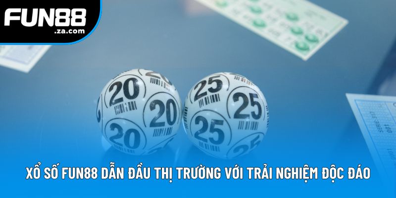 Xổ số Fun88 dẫn đầu thị trường với trải nghiệm độc đáo